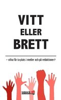 Vitt eller brett : vilka fr ta plats i medier och p redaktioner?