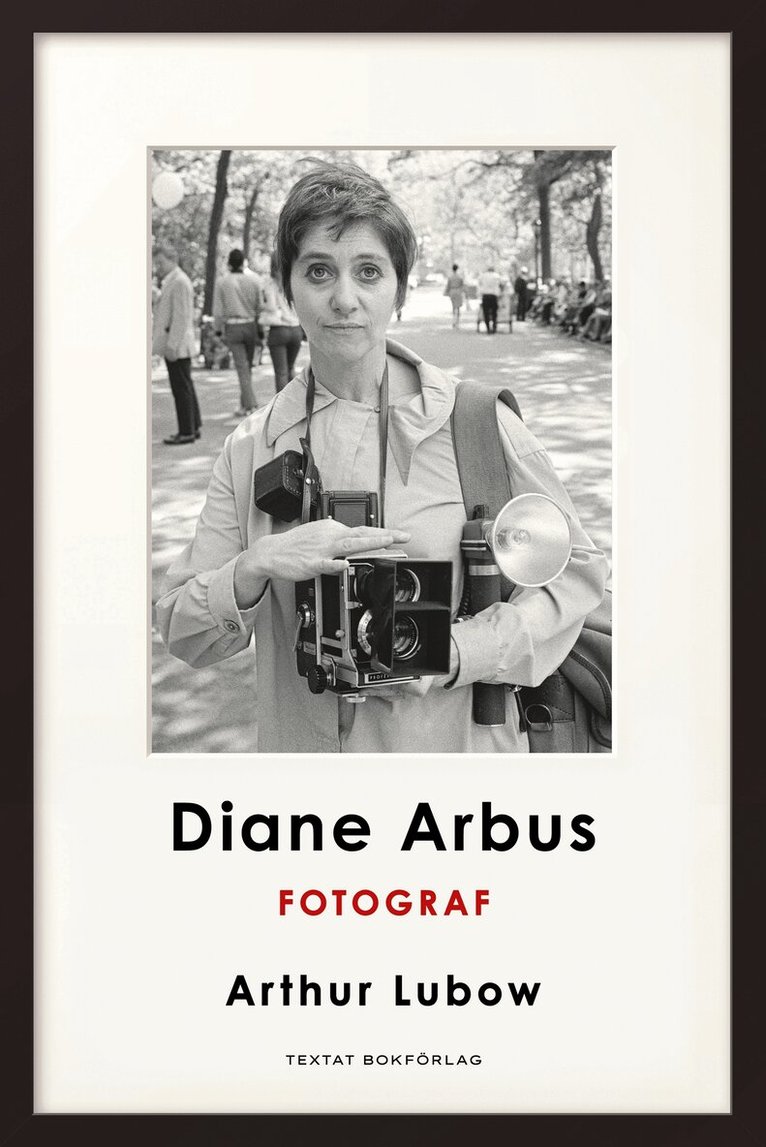 Arthur Lubow - Diane Arbus: Fotograf, E-bok
