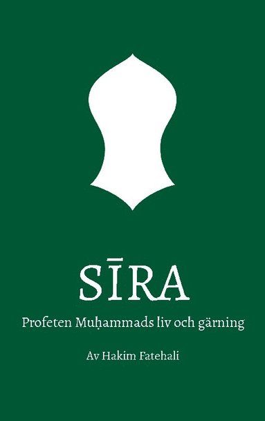 Sira : profeten Muhammads liv och gärning. Volym 1 Mecka