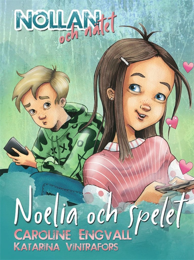 Caroline Engvall, Emelie Sjölander - Nollan och nätet - Noelia och spelet, E-bok