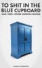 Joakim Andersson - To Shit in the Blue Cupboard And 1000+ Other Swedish Idioms, E-bok