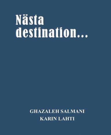 Ghazaleh Salmani, Karin Lahti Nästa destination…