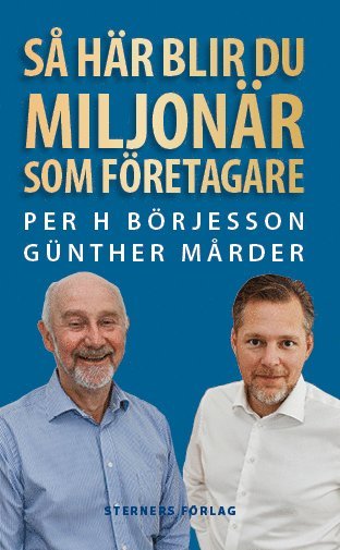 Per H Börjesson, Günther Mårder Så här blir du miljonär som företagare