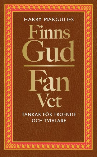 Finns Gud – Fan vet : tankar för troende och tvivlare