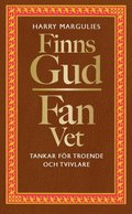 Finns Gud - Fan vet : tankar f�r troende och tvivlare