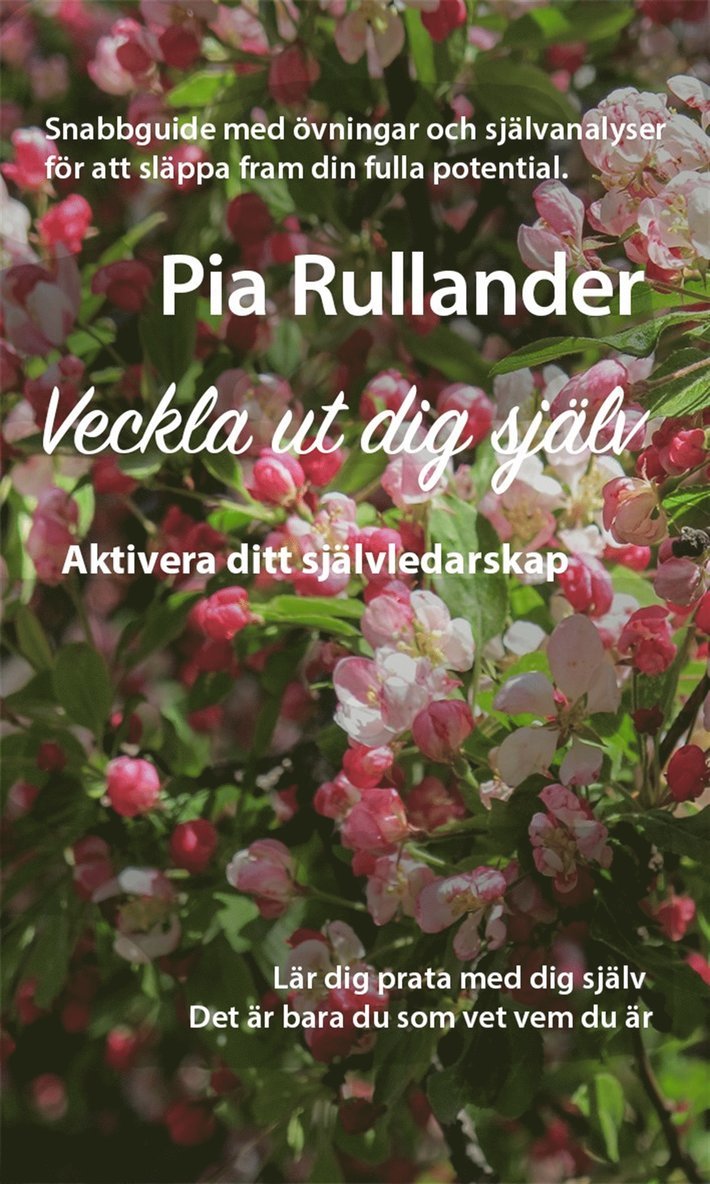 Pia Rullander - Veckla ut dig själv. Aktivera ditt självledarskap., E-bok