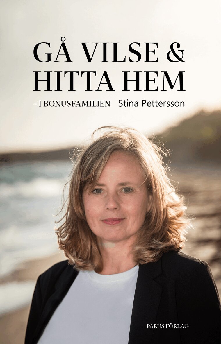 Stina Pettersson - Gå vilse och hitta hem : i bonusfamiljen, Inbunden