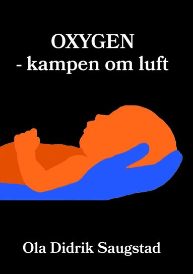 Ola Saugstad Oxygen – kampen om luft