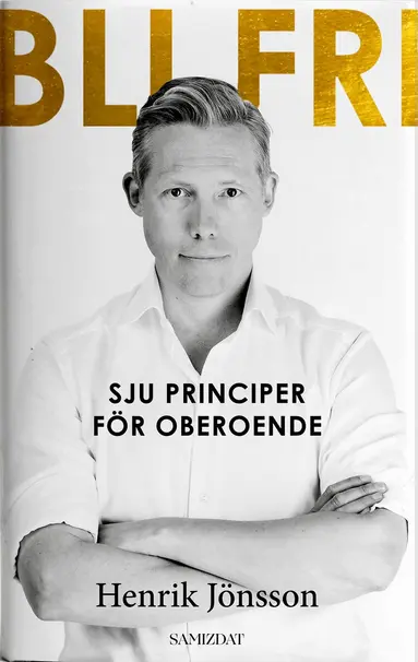 Bli fri : sju principer för oberoende