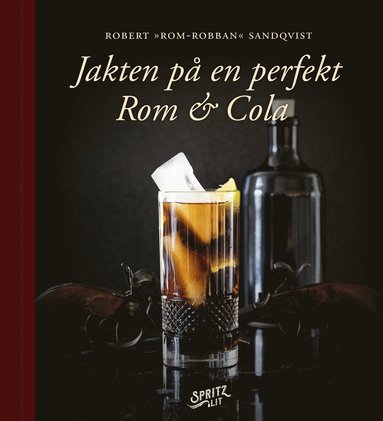 Robert ”Rom-Robban” Sandqvist Jakten på en perfekt Rom & Cola