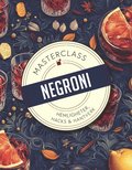 Negroni: hemligheter, hacks & hantverk