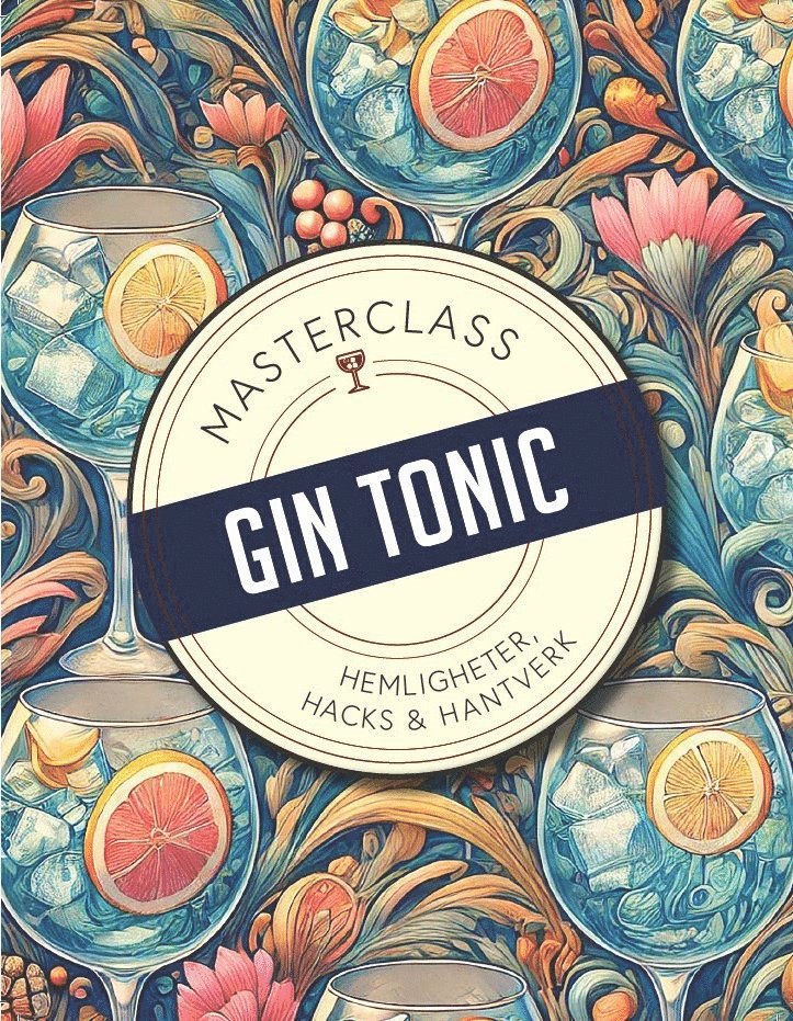 Gin & Tonic : hemligheter, hacks & hantverk, Inbunden
