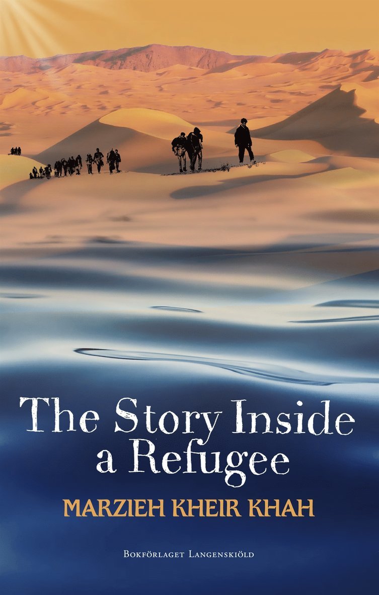 Marzieh Kheir Khah, Cornelia Sohl - The Story Inside a Refugee, E-bok. Tillgänglighet: Lägg i varukorg