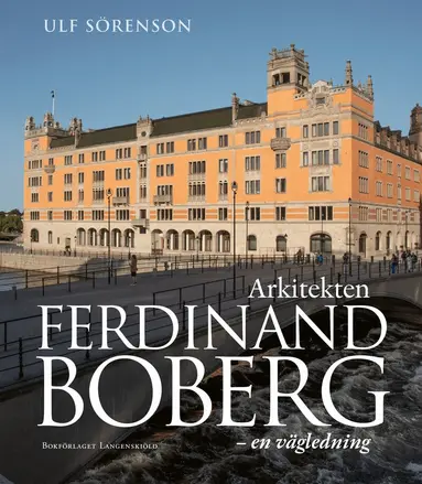 Ulf Sörenson - Arkitekten Ferdinand Boberg : en vägledning, Häftad