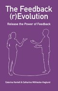The Feedback (r)Evolution - Release the Power of Feedback