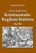 Korta kapitel ur Kristianstadsbygdens historia  Del 3