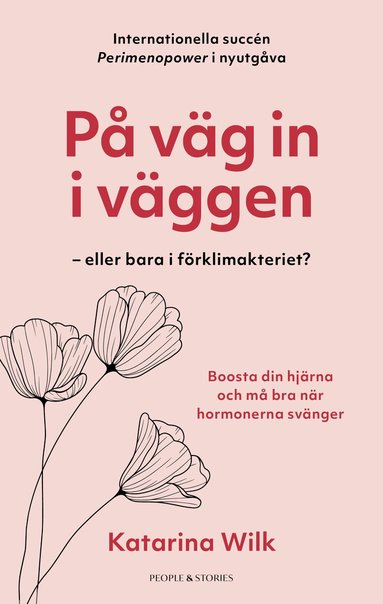 Katarina Wilk - På väg in i väggen : eller bara i förklimakteriet?, Inbunden