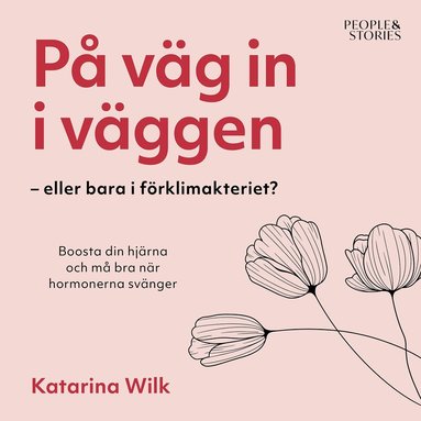 Katarina Wilk - På väg in i väggen – eller bara i förklimakteriet?, Ljudbok
