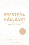 Prestera hllbart : Hur du presterar hgt med kraft och energi