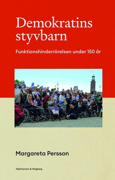 Demokratins styvbarn : funktionshinderrörelsen under 150 år