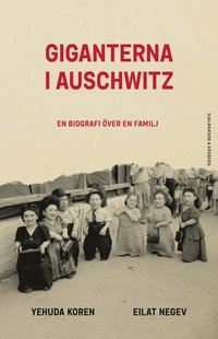 Giganterna i Auschwitz : en biografi ver en familj