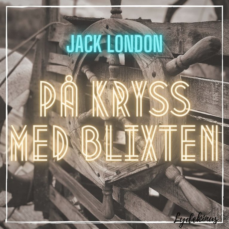 Jack London - På kryss med Blixten, Ljudbok