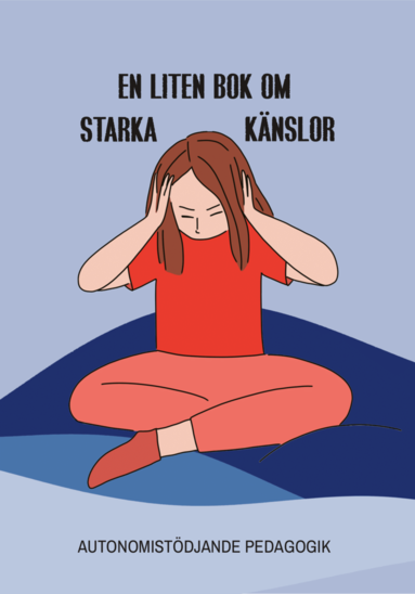 Anna Sjölund, Mathilda Wiman, Mica Sethfors En liten bok om starka känslor