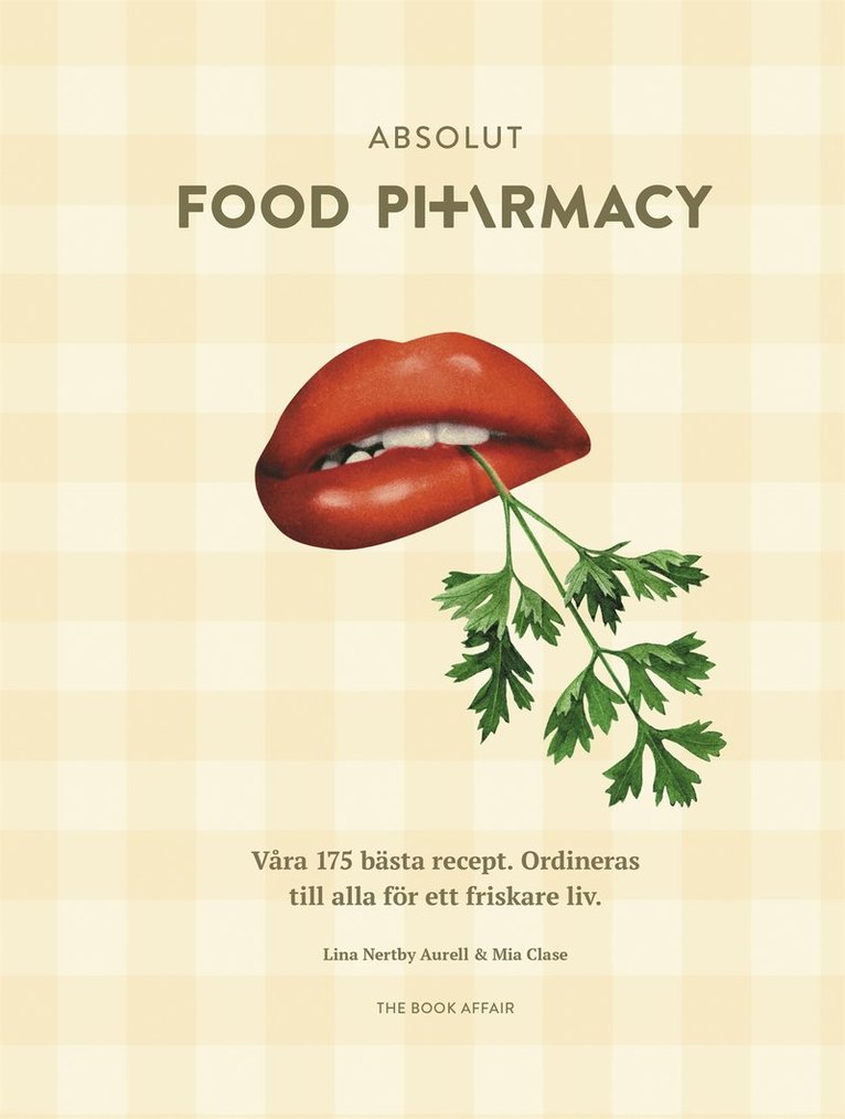 Mia Clase, Lina Nertby Aurell - Absolut Food Pharmacy – våra 175 bästa recept: ordineras till alla för ett friskare liv, E-bok
