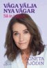 Agneta Sjödin - Våga välja nya vägar, E-bok