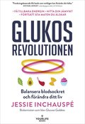 Glukosrevolutionen : balansera ditt blodsocker och förändra ditt liv
