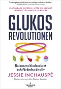 Glukosrevolutionen : balansera ditt blodsocker och frndra ditt liv