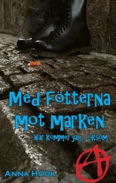 Anna Höök - Med fötterna mot marken : här kommer jag, liksom, Häftad. Tillgänglighet: Lägg i varukorg