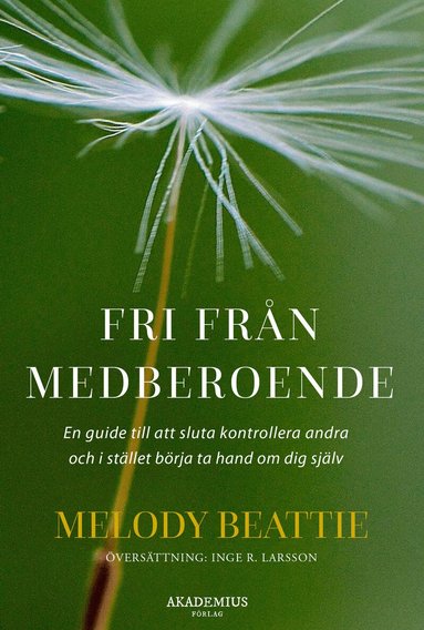 Melody Beattie - Fri från medberoende : hur du slutar kontrollera andra och börjar ta hand om dig själv, Häftad