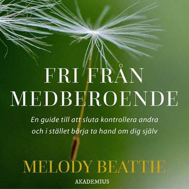 Melody Beattie - Fri från medberoende : en guide till att sluta kontrollera andra och i stället ta hand om sig själv, Ljudbok