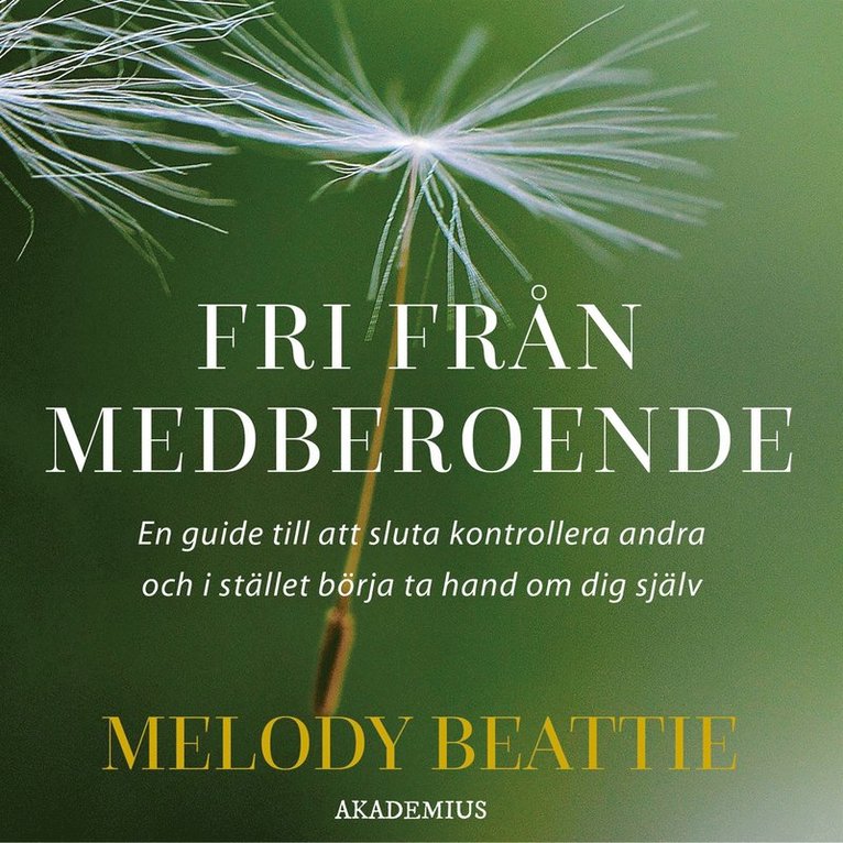 Melody Beattie - Fri från medberoende : en guide till att sluta kontrollera andra och i stället ta hand om sig själv, Ljudbok