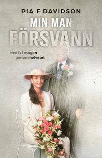 Min man försvann : med is i magen genom helvetet