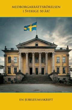 Medborgarrättsrörelsen i Sverige 50 år : en jubileumsskrift, Häftad
