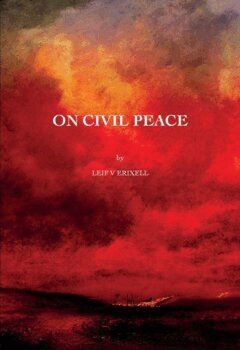 Leif V Erixell - On civil peace : some reflections on the quest for freedom  and peace throughout history, Häftad