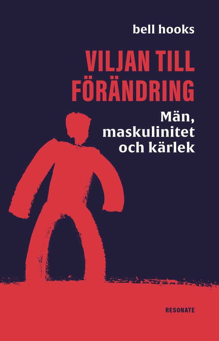 bell hooks - Viljan till förändring : Män, maskulinitet och kärlek, Häftad