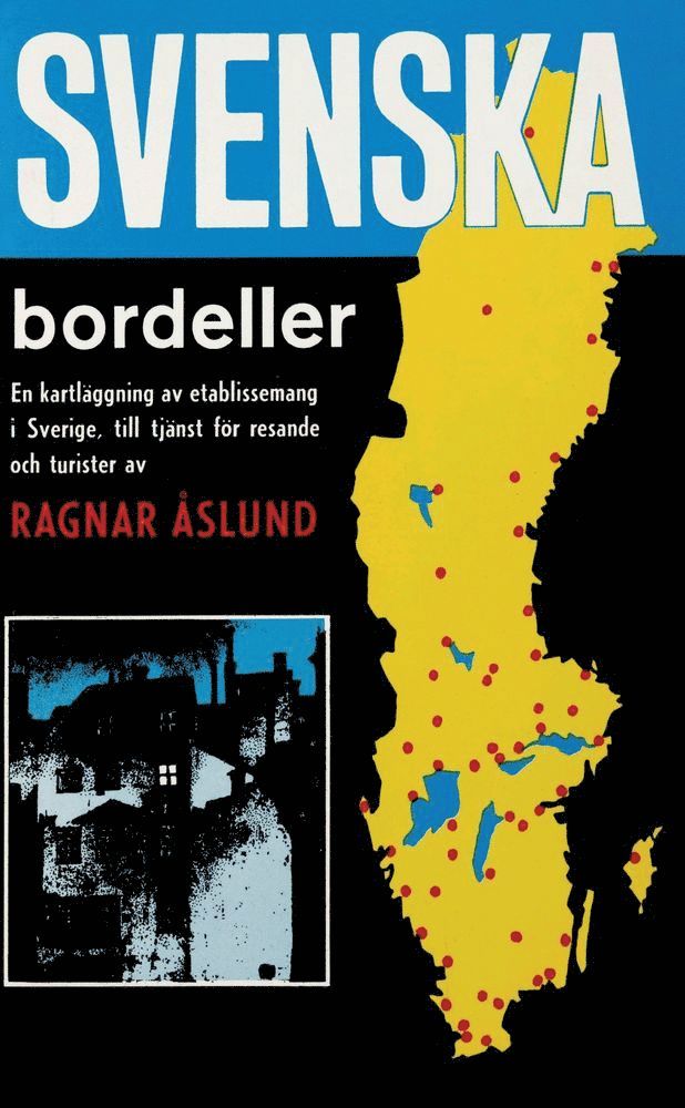 Ragnar Åslund - Svenska bordeller – en kartläggning av etablissemang i Sverige, till tjänst för resande och turister, Pocket