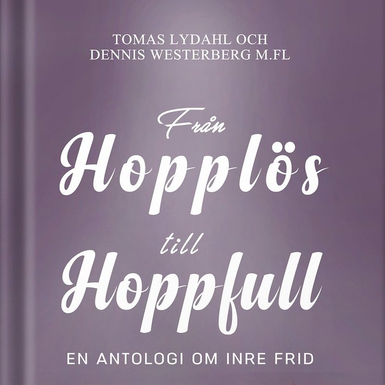 Tomas Lydahl, Dennis Westerberg - Från hopplös till hoppfull : En antologi om inre frid, Ljudbok