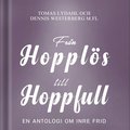 Frn hoppls till hoppfull : En antologi om inre frid