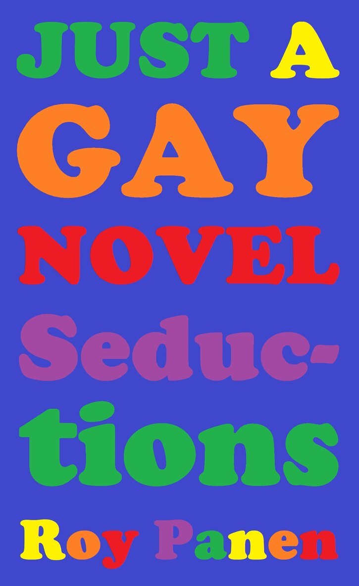 Roy Panen - JUST A GAY NOVEL Seductions (peeled off), E-bok