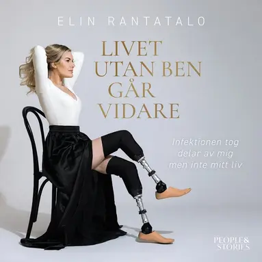 Elin Rantatalo - Livet utan ben går vidare : Infektionen tog delar av mig men inte mitt liv, Ljudbok