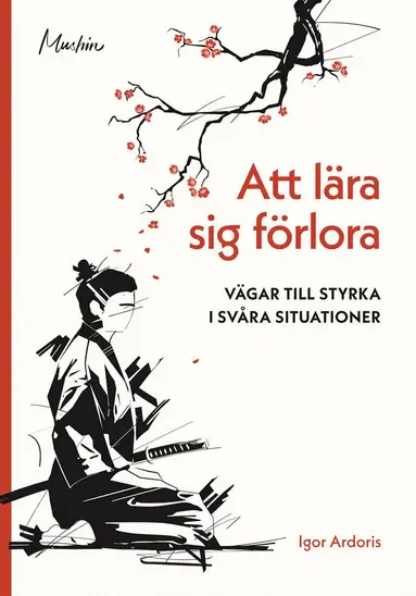 Igor Ardoris - Att lära sig förlora : vägar till styrka i svåra situationer, Häftad