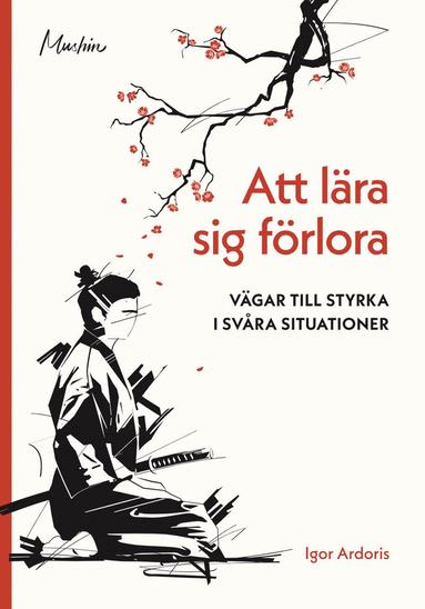 Att lära sig förlora : vägar till styrka i svåra situationer