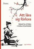 Att lra sig frlora : vgar till styrka i svra situationer