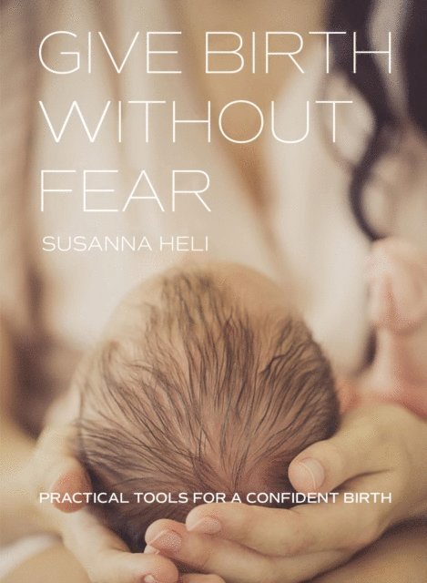 Susanna Heli - Give Birth Without Fear, E-bok