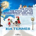 Pixie, the Pixia and the Gingerbread Siblings