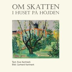 Om skatten i huset på höjden : en konstsaga : en konstsaga